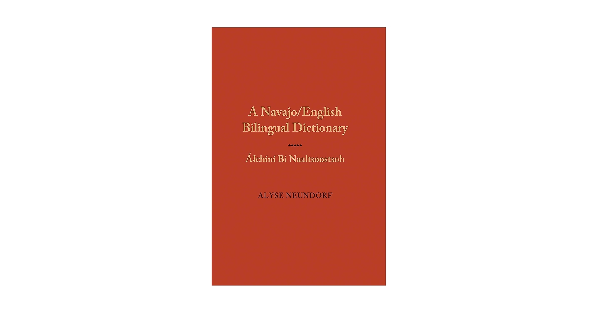 A Navajo English Bilingual Dictionary Alchini Bi Naaltsoostsoh Neundorf Alyse 9780826338259 Amazon Books