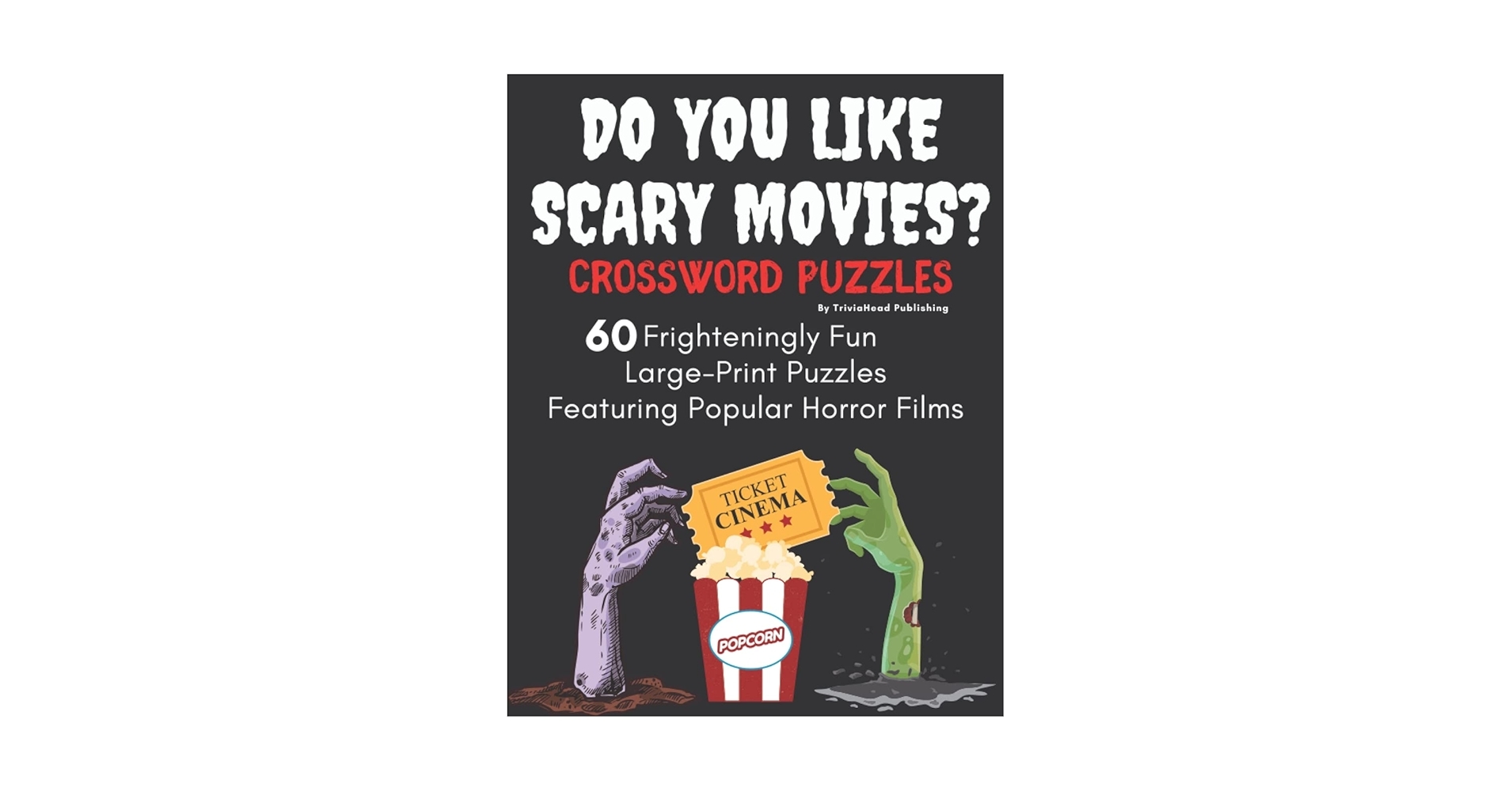 DO YOU LIKE SCARY MOVIES Crossword Puzzles 60 Frighteningly Fun Large Print Puzzles Featuring Popular Horror Films Over 1400 Creepy Clues Questions Scary Movies From Every Decade And Genre Publishig TriviaHead 9798355266950 Amazon 