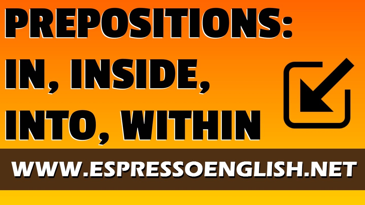 English Prepositions In Inside Into Within YouTube