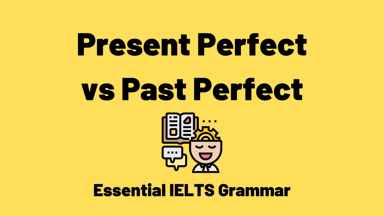 Present Perfect Vs Past Perfect TED IELTS
