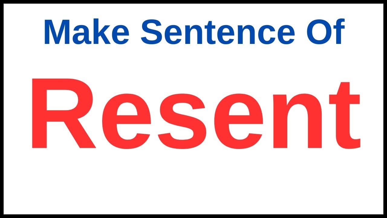 Resent In A Sentence Make Sentence Of Resent Use Resent In A Sentence Make Sentence With Resent YouTube Resent In A Sentence Make Sentence Of Resent Use Resent In A Sentence Make Sentence With Resent YouTube