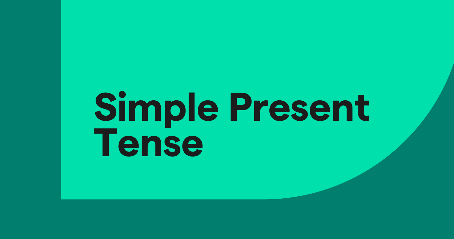 Simple Present Tense How To Use It With Examples Grammarly