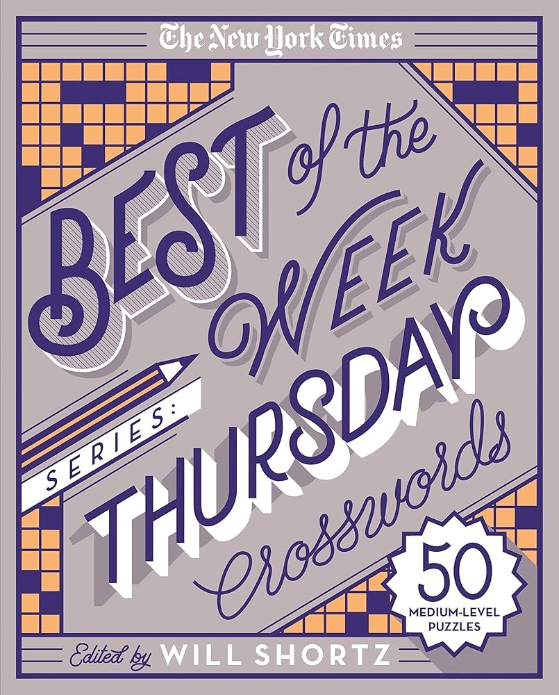 The New York Times Best Of The Week Series Thursday Crosswords 50 Medium Level Puzzles The New York Times Crossword Puzzles The New York Times Shortz Will 9781250133212 Amazon Books