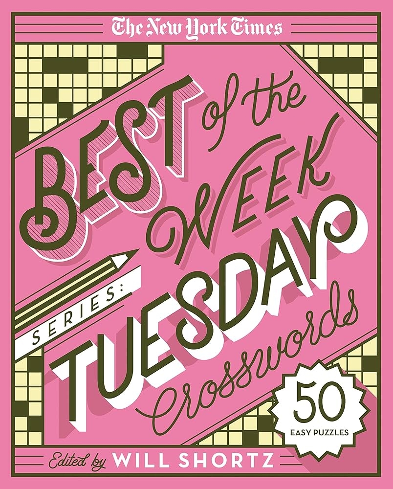 The New York Times Best Of The Week Series Tuesday Crosswords 50 Easy Puzzles The New York Times Crossword Puzzles The New York Times Shortz Will 9781250133199 Amazon Books