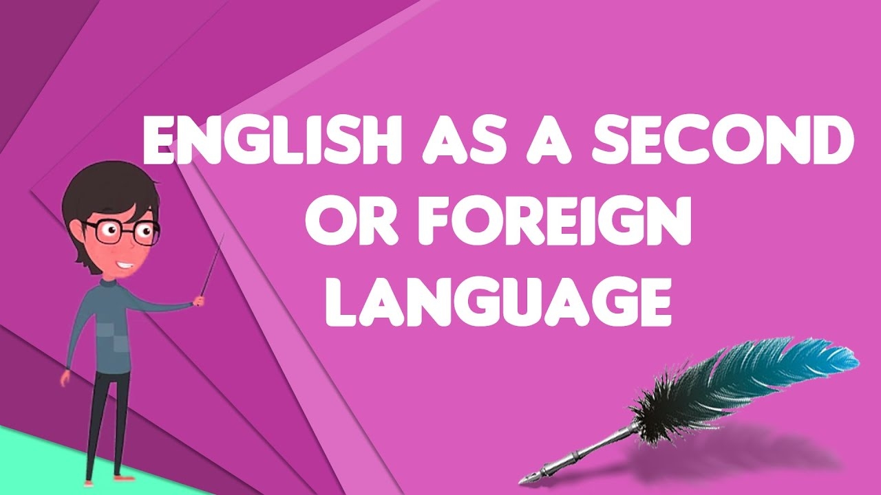 What Is English As A Second Or Foreign Language Explain English As A Second Or Foreign Language YouTube