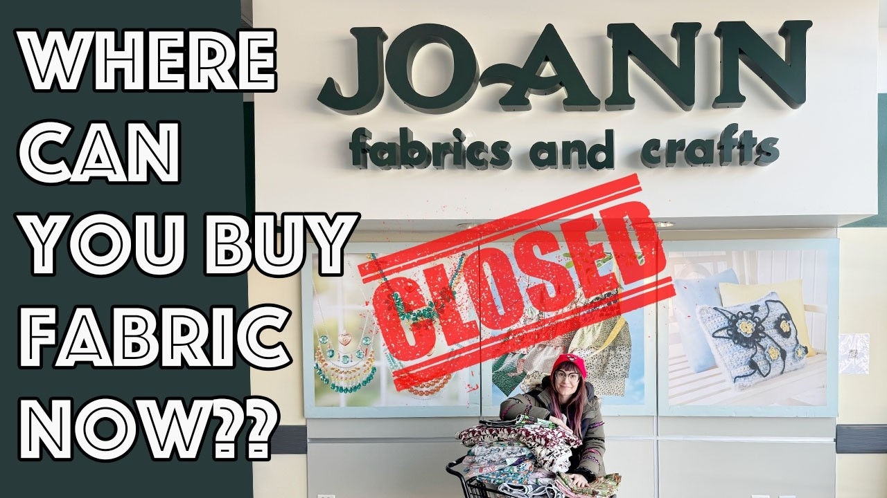 Where Can You Buy Fabric Now That Joann Fabrics Is Closing YouTube