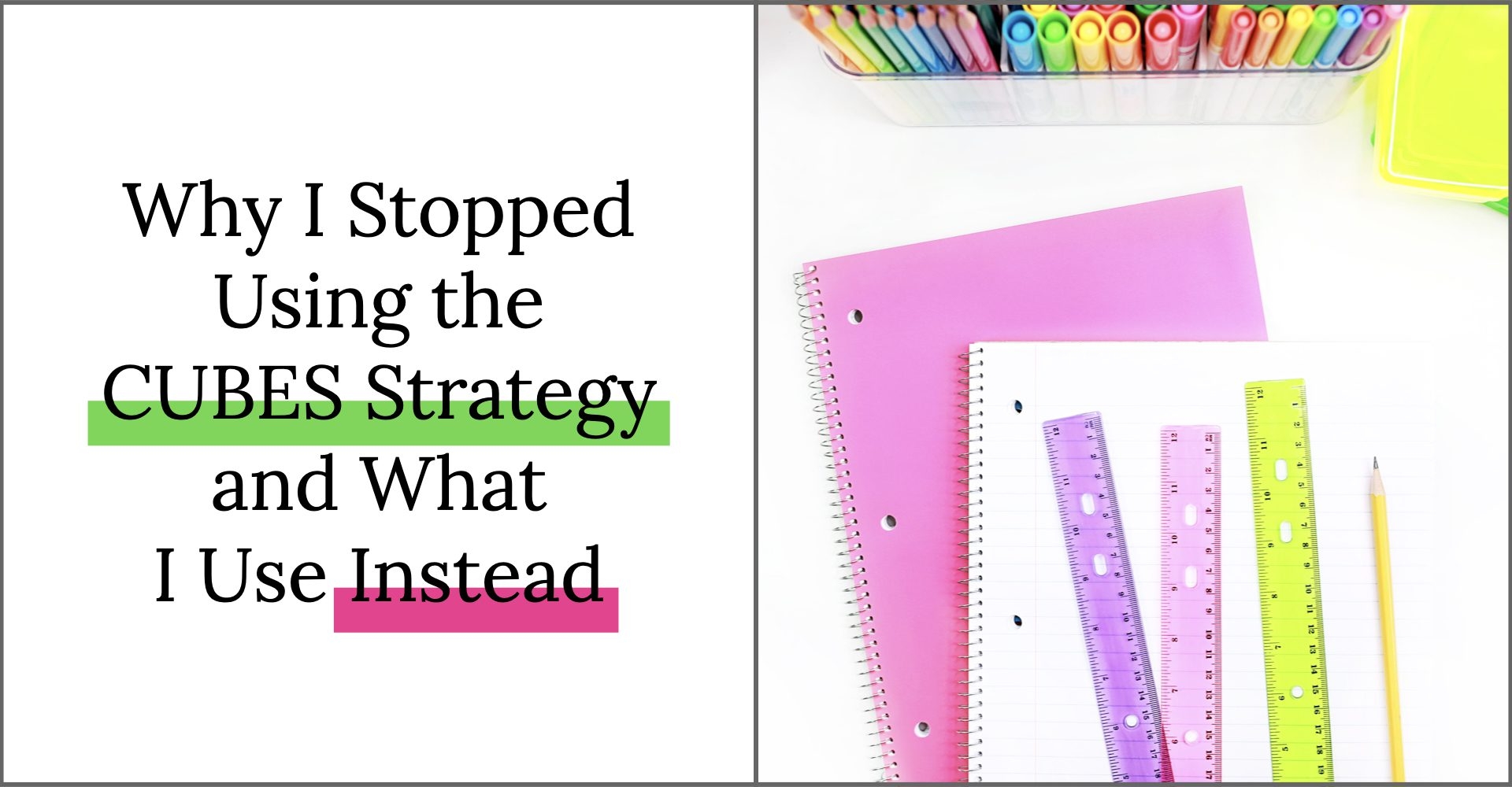 Why I Stopped Using The CUBES Strategy And What I Use Instead